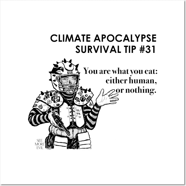 Climate Apocalypse Survival Tip #31 Wall Art by See More Evil